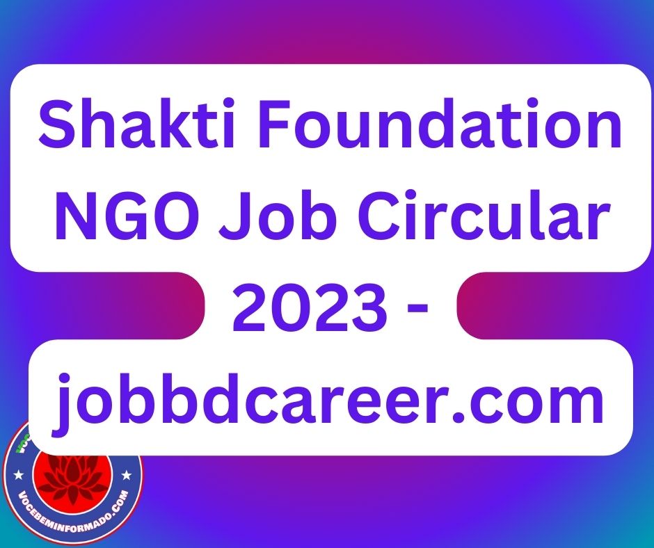 Shakti Foundation NGO Job Circular 2023